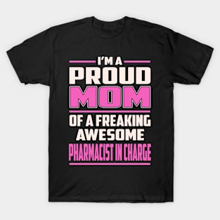 Proud MOM Pharmacist In Charge T-Shirt